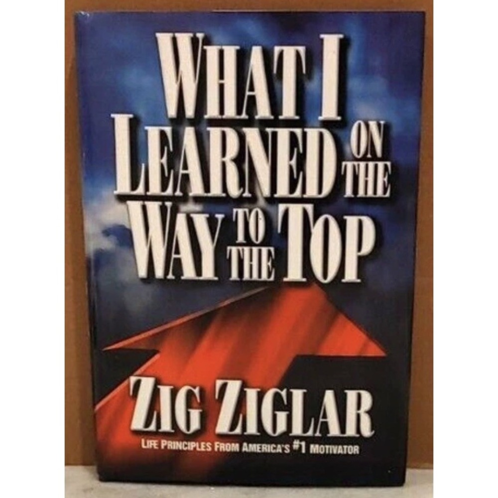 What I Learned on the Way to the Top by Zig Ziglar (1998, Hardcover w/DJ)